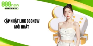 Cập Nhật Link 888NEW Mới Nhất - Truy Cập An Toàn, Nhanh Chóng