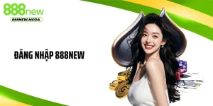 Đăng Nhập 888NEW: Truy Cập Siêu Tốc, An Toàn Tuyệt Đối